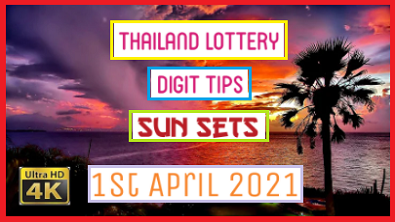 Thailand Lottery 3d Digit Tips Sun Sets 1st April 2021