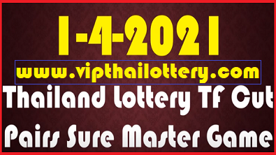 Thailand Lottery TF Cut Pairs Sure Master Game 1st April 2021