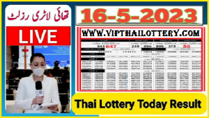 Thai Lottery Today Result Live Draw Check Online 16.5.2023