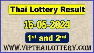 Thailand Lottery Results Today Live 16th May 2024