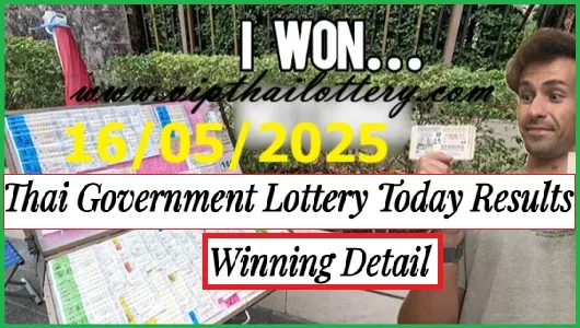Thai Government Lottery Today Results Winning Detail 16.5.2025