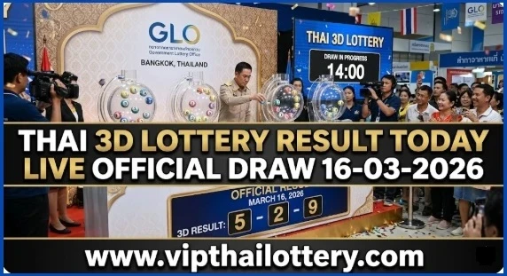 Thai 3d Lottery Result Today Live Official Draw 16-3-2026