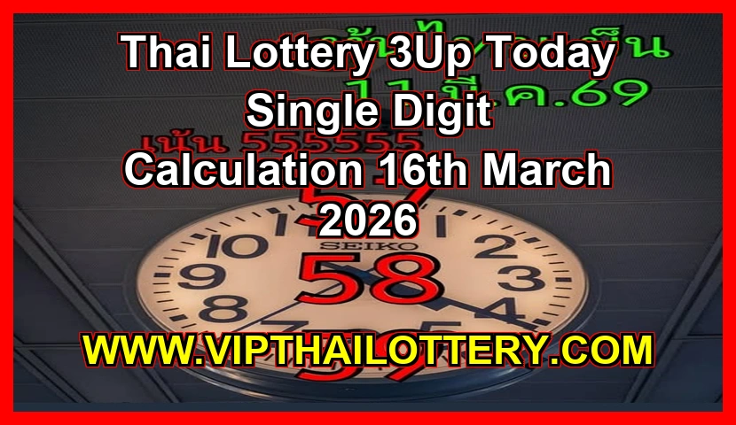 Thai Lottery 3Up Today Single Digit Calculation 16th March 2026