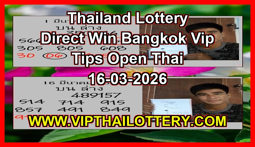 Thailand Lottery Direct Win Bangkok Vip Tips Open 16-03-2026