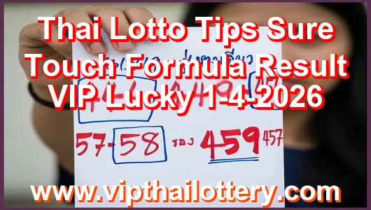 Thai Lotto Tips Sure Touch Formula Result VIP Lucky 1-4-2026