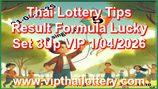 Thai Lottery Tips Result Formula Lucky Set 3Up VIP 1/04/2026