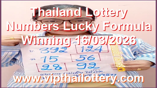 Thailand Lottery Numbers Lucky Formula Winning 16/03/2026