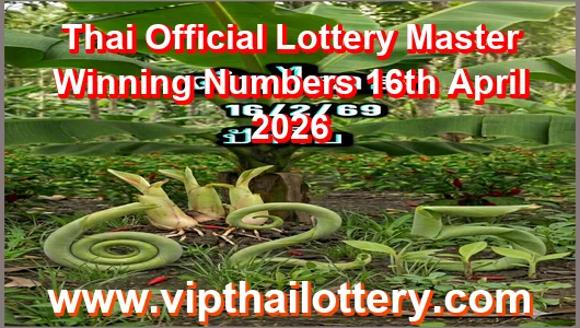 Thai Official Lottery Master Winning Numbers 16th April 2026