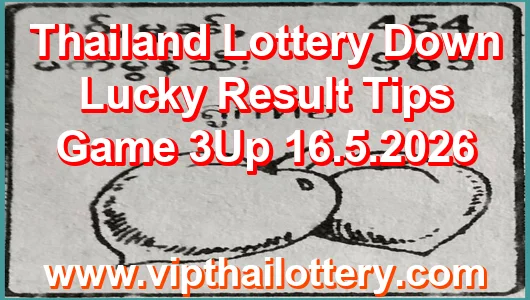 Thailand Lottery Down Lucky Result Tips Game 3Up 16.5.2026