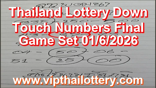 Thailand Lottery Down Touch Numbers Final Game Set 01/6/2026