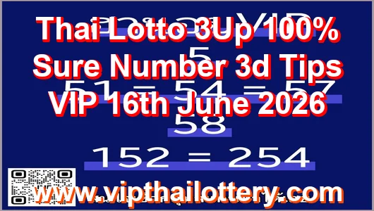 Thai Lotto 3Up 100% Sure Number 3d Tips VIP 16th June 2026
