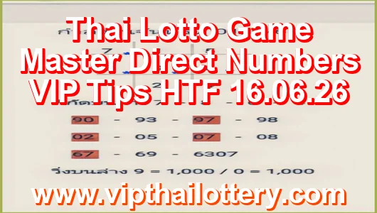 Thai Lotto Game Master Direct Numbers VIP Tips HTF 16.06.26
