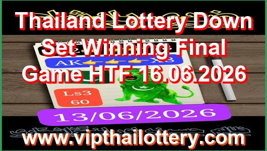Thailand Lottery Down Set Winning Final Game HTF 16.06.2026