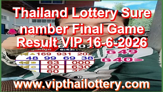 Thailand Lottery Sure namber Final Game Result VIP 16-6-2026