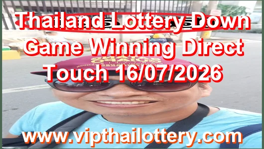 Thailand Lottery Down Game Winning Direct Touch 16/07/2026