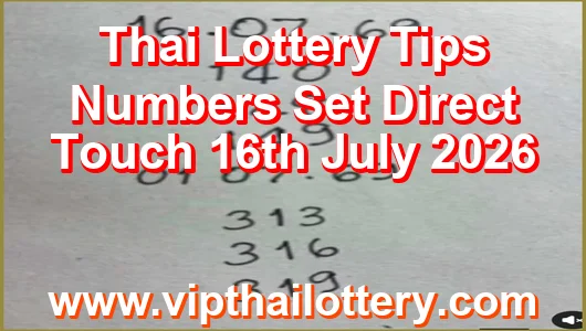 Thai Lottery Tips Numbers Set Direct Touch 16th July 2026