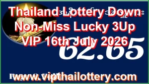 Thailand Lottery Down Non-Miss Lucky 3Up VIP 16th July 2026